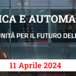 Robotica e Automazione. Sfide e Opportunità per il Futuro della Produzione”, giovedì 11 aprile