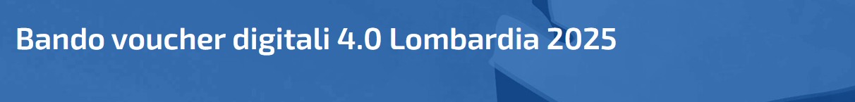 Bando Voucher Digitali 4.0 Lombardia